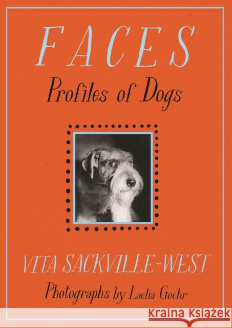 Faces: Profiles of Dogs Vita Sackville-West Laelia Goehr  9781911547464 Daunt Books - książka