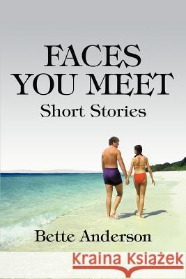 Faces You Meet: Short Stories Anderson, Bette 9780595340743 iUniverse - książka