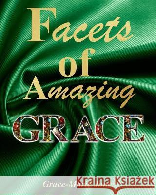 Facets of Amazing Grace Grace-Marie Jones   9798370443855 Independently Published - książka