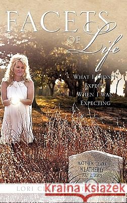 Facets of Life Lori Clark Weatherly 9781613791479 Xulon Press - książka