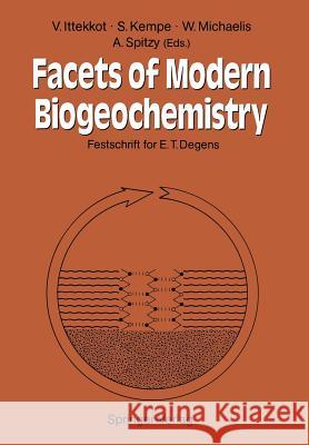 Facets of Modern Biogeochemistry: Festschrift for E.T. Degens Ittekkot, Venugopalan 9783642739804 Springer - książka