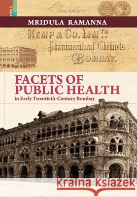 Facets of Public Health in Early Twentieth-Century Bombay Mridula Ramanna 9789390232888 Primus Books - książka