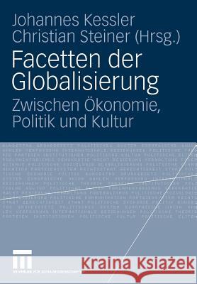 Facetten Der Globalisierung: Zwischen Ökonomie, Politik Und Kultur Kessler, Johannes 9783531162614 VS Verlag - książka