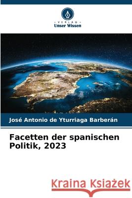 Facetten der spanischen Politik, 2023 Jos? Antonio d 9786207554003 Verlag Unser Wissen - książka