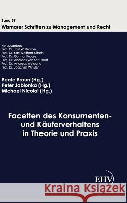 Facetten des Konsumenten- und Käuferverhaltens in Theorie und Praxis Braun, Beate 9783867416986 Europäischer Hochschulverlag - książka