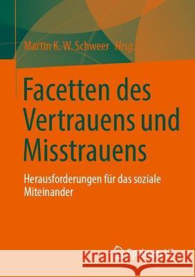 Facetten Des Vertrauens Und Misstrauens: Herausforderungen Für Das Soziale Miteinander Schweer, Martin K. W. 9783658290467 Springer - książka