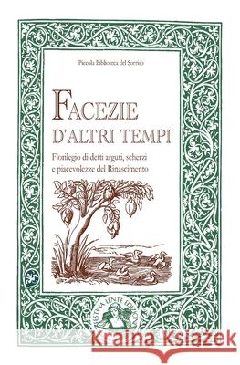 Facezie d'altri tempi: Florilegio di detti arguti, scherzi e piacevolezze del Rinascimento Marco Mari 9788897589709 Festina Lente Edizioni - książka