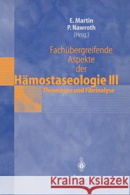 Fachübergreifende Aspekte Der Hämostaseologie III: 5. Heidelberger Symposium Über Hämostase in Der Anästhesie, 19.-20. Juni 1997 Martin, Eike 9783540648154 Not Avail - książka