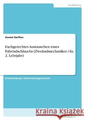 Fachgerechtes Austauschen eines Fahrradschlauchs (Zweiradmechaniker /-In, 2. Lehrjahr) Daniel Steffen 9783346836885 Grin Verlag - książka