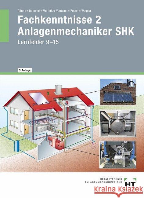 Fachkenntnisse 2 Anlagenmechaniker SHK : Lernfelder 9-15 Albers, Joachim; Dommel, Rainer; Montaldo-Ventsam, Henry 9783582696281 Handwerk und Technik - książka