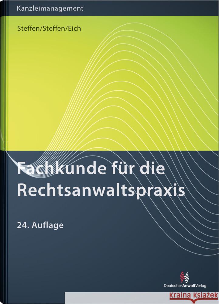 Fachkunde für die Rechtsanwaltspraxis Steffen, Klaus, Steffen, Philipp, Eich, Catharina 9783824017256 Deutscher Anwaltverlag - książka