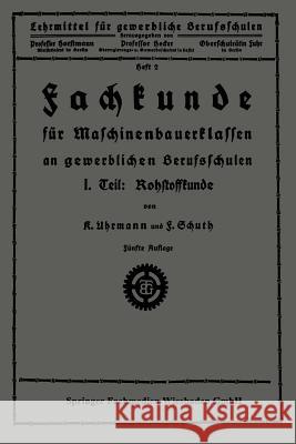 Fachkunde Für Maschinenbauerklassen an Gewerblichen Berufsschulen: I. Teil: Rohstoffkunde Uhrmann, K. 9783663154327 Vieweg+teubner Verlag - książka