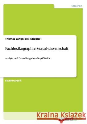 Fachlexikographie Sexualwissenschaft: Analyse und Darstellung eines Begriffsfelds Langnickel-Stiegler, Thomas 9783656560159 Grin Verlag - książka