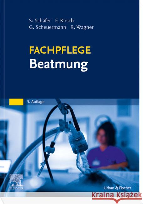 Fachpflege Beatmung Schäfer, Sigrid, Kirsch, Frank, Scheuermann, Gottfried 9783437251771 Elsevier, München - książka