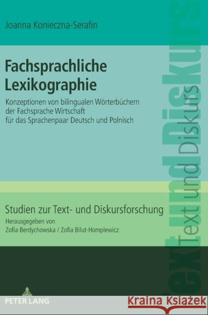 Fachsprachliche Lexikographie: Konzeptionen Von Bilingualen Woerterbuechern Der Fachsprache Wirtschaft Fuer Das Sprachenpaar Deutsch Und Polnisch Berdychowska, Zofia 9783631766101 Peter Lang Ltd. International Academic Publis - książka