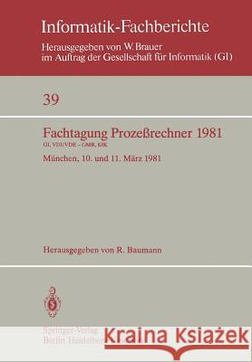 Fachtagung Prozeßrechner 1981: München, 10. und 11. März 1981 R. Baumann 9783540106173 Springer-Verlag Berlin and Heidelberg GmbH &  - książka