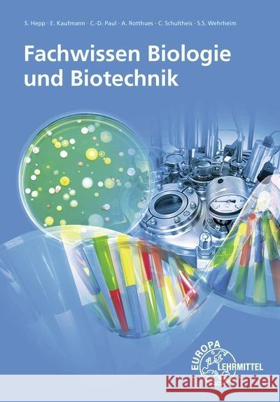 Fachwissen Biologie und Biotechnik Rotthues, Alexander, Paul, Claus-Dieter, Wehrheim, Sarah Sophia 9783758576911 Europa-Lehrmittel - książka