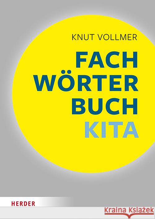 Fachworterbuch Kita: Schnelle Zugange Fur Padagogische Fachkrafte Knut Vollmer 9783451389702 Verlag Herder - książka