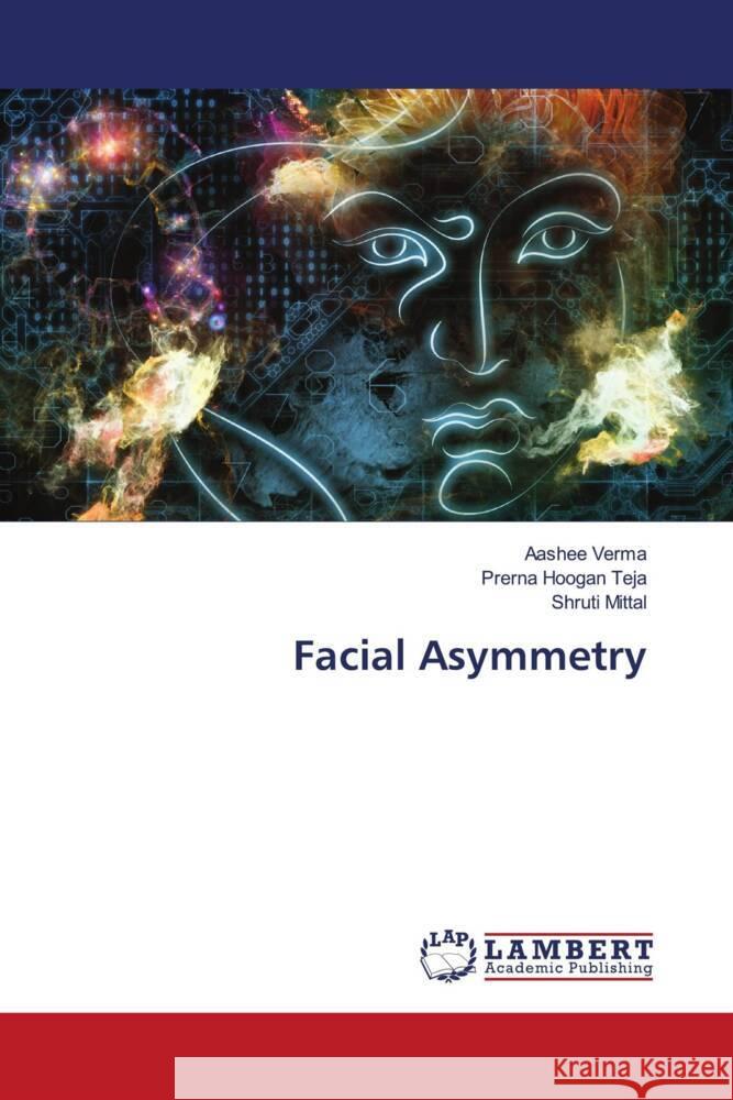 Facial Asymmetry Verma, Aashee, Hoogan Teja, Prerna, Mittal, Shruti 9786208431365 LAP Lambert Academic Publishing - książka