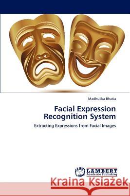 Facial Expression Recognition System Madhulika Bhatia 9783848493814 LAP Lambert Academic Publishing - książka