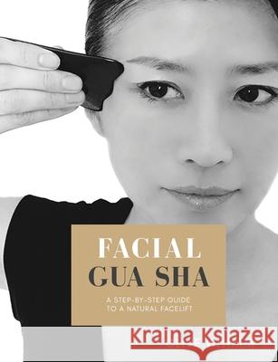 Facial Gua sha: A Step-by-step Guide to a Natural Facelift (Revised) Clive Witham 9781916898332 Mangrove Press - książka