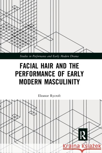 Facial Hair and the Performance of Early Modern Masculinity Eleanor Rycroft 9781032177885 Routledge - książka