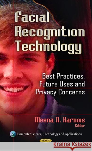 Facial Recognition Technology: Best Practices, Future Uses & Privacy Concerns Meena N Harnois 9781624175725 Nova Science Publishers Inc - książka