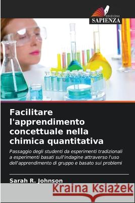 Facilitare l'apprendimento concettuale nella chimica quantitativa Johnson, Sarah R. 9786208816544 Edizioni Sapienza - książka