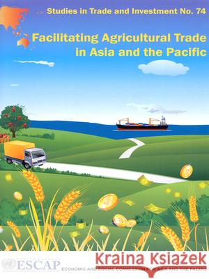 Facilitating Agricultural Trade in Asia and the Pacific United Nations 9789211206708 United Nations - książka