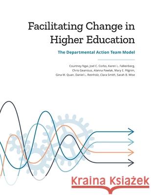 Facilitating Change in Higher Education: The Departmental Action Team Model Courtney Ngai Joel C. Corbo Karen L. Falkenberg 9781735901015 Glitter Cannon Press - książka