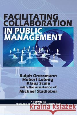 Facilitating Collaboration in Public Management Ralph Grossman Hubert Lobnig Klaus Scala 9781617358869 Information Age Publishing - książka