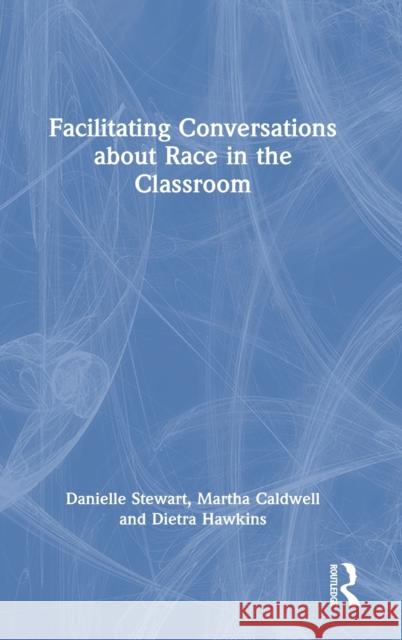 Facilitating Conversations about Race in the Classroom Dietra Hawkins 9781032042985 Taylor & Francis Ltd - książka