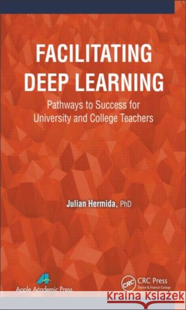 Facilitating Deep Learning: Pathways to Success for University and College Teachers Hermida, Julian 9781771880053 Apple Academic Press - książka