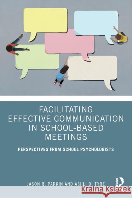 Facilitating Effective Communication in School-Based Meetings: Perspectives from School Psychologists Jason R. Parkin Ashli D. Tyre 9780367427023 Routledge - książka