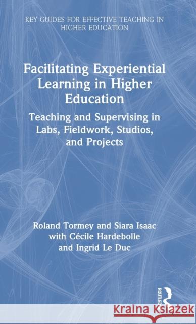 Facilitating Experiential Learning in Higher Education: Teaching and Supervising in Labs, Fieldwork, Studios, and Projects Tormey, Roland 9780367562977 Routledge - książka