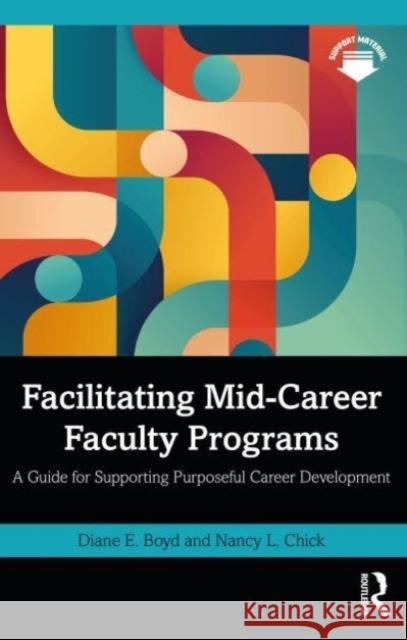 Facilitating Mid-Career Faculty Programs: A Guide for Supporting Purposeful Career Development Diane E. Boyd Nancy L. Chick 9781032844619 Taylor & Francis Ltd - książka