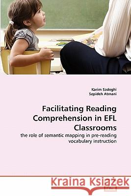 Facilitating Reading Comprehension in EFL Classrooms Karim Sadeghi, Sepideh Atmani 9783639330090 VDM Verlag - książka