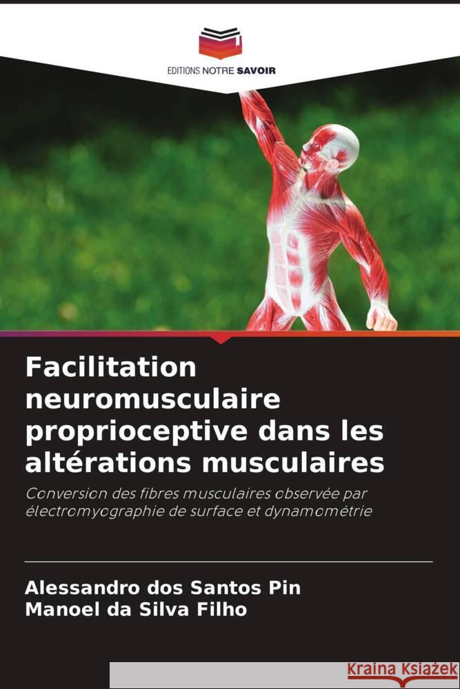 Facilitation neuromusculaire proprioceptive dans les altérations musculaires dos Santos Pin, Alessandro, da Silva Filho, Manoel 9786202439992 Editions Notre Savoir - książka