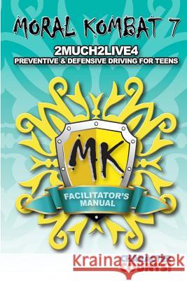 Facilitator manual for MORAL KOMBAT 7: Defensive Teen Driving Dunn, Debbie 9781540650214 Createspace Independent Publishing Platform - książka