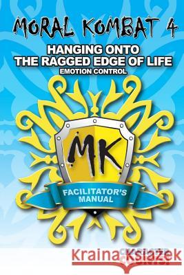 Facilitator Manual MORAL KOMBAT 4: Emotion Control Dunn, Debbie 9781540591869 Createspace Independent Publishing Platform - książka