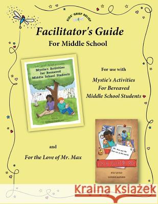 Facilitator's Guide for use with Mystie's Activities for Bereaved Middle School Students Pecorino, Sarah 9780985633448 Kids' Grief Relief - książka