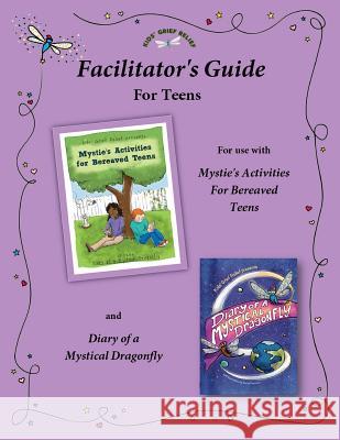 Facilitator's Guide for use with Mystie's Activities for Bereaved Teens Pecorino, Sarah 9780985633417 Kids' Grief Relief - książka