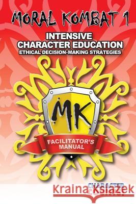 Facilitator's Manual MORAL KOMBAT 1: Ethical Decision-Making Dunn, Debbie 9781540574404 Createspace Independent Publishing Platform - książka