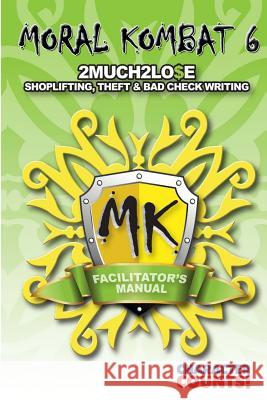 Facilitator's Manual MORAL KOMBAT 6: Shoplifting and Theft Dunn, Debbie 9781540650047 Createspace Independent Publishing Platform - książka