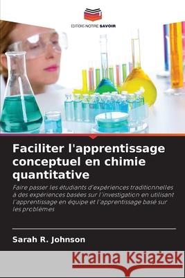 Faciliter l'apprentissage conceptuel en chimie quantitative Johnson, Sarah R. 9786208816520 Editions Notre Savoir - książka