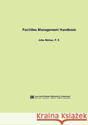 Facilities Management Handbook John Molnar 9780442263478 Van Nostrand Reinhold Company - książka