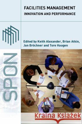 Facilities Management: Innovation and Performance Alexander, Keith 9780415321464 Taylor & Francis Ltd - książka