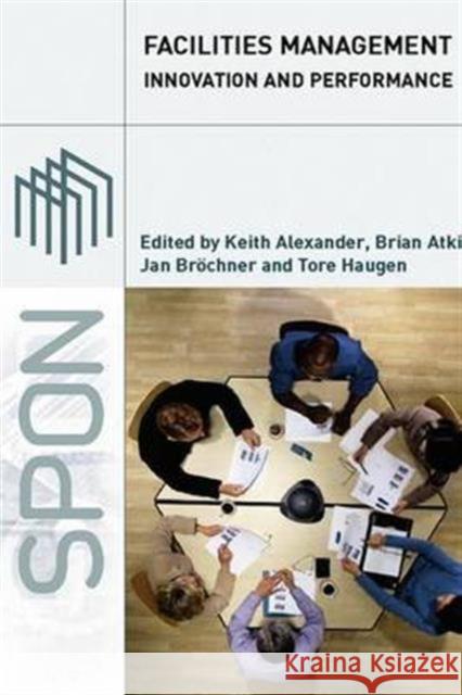 Facilities Management: Innovation and Performance Keith Alexander Brian Atkin Jan Brochner 9781138172340 Routledge - książka