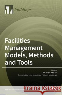Facilities Management Models, Methods and Tools Per Anke 9783036523194 Mdpi AG - książka