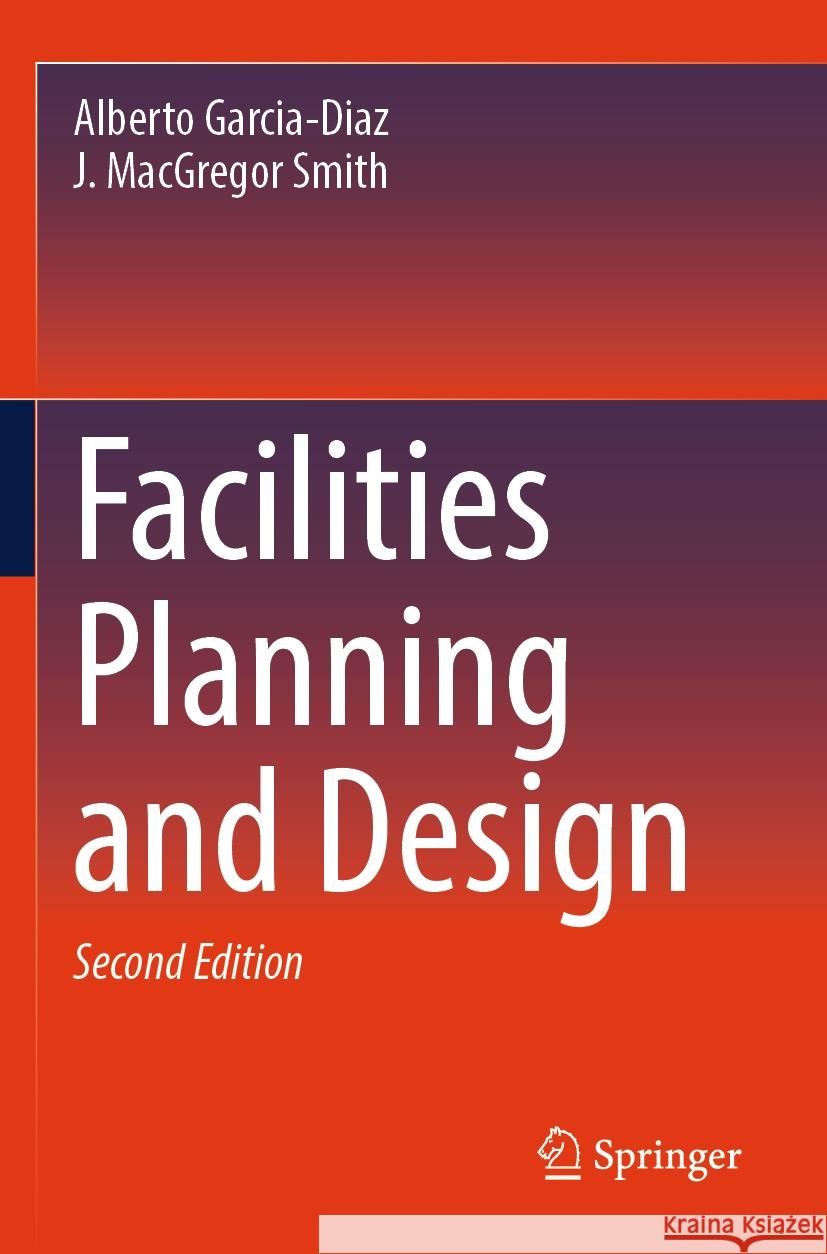 Facilities Planning and Design Alberto Garcia-Diaz, J. MacGregor Smith(Deceased) 9783031542619 Springer Nature Switzerland - książka